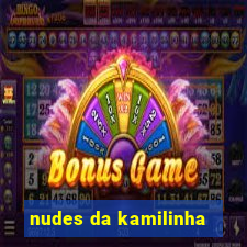 nudes da kamilinha